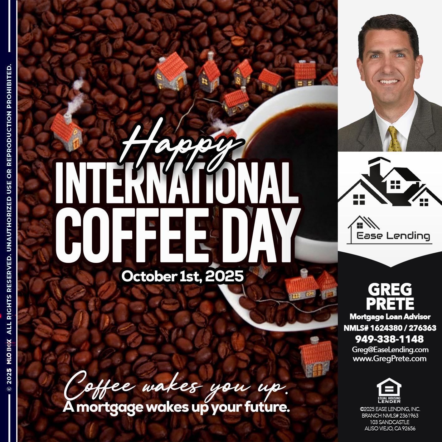 INTERNATIONAL COFFEE DAY - Greg Prete -Licensed Loan Advisor